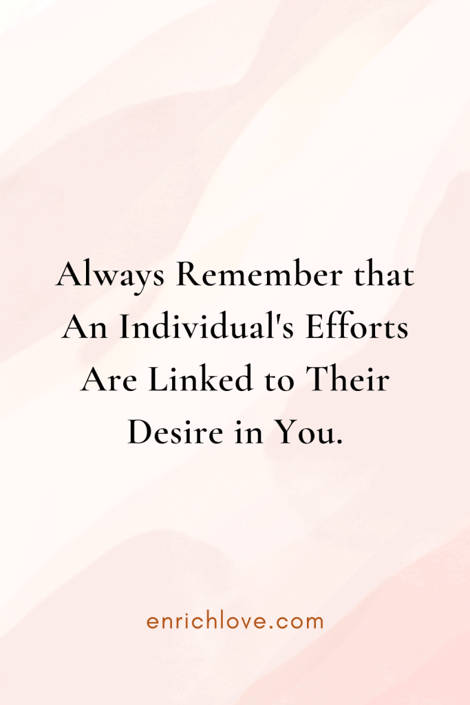 Always Remember that An Individual's Efforts Are Linked to Their Desire in You