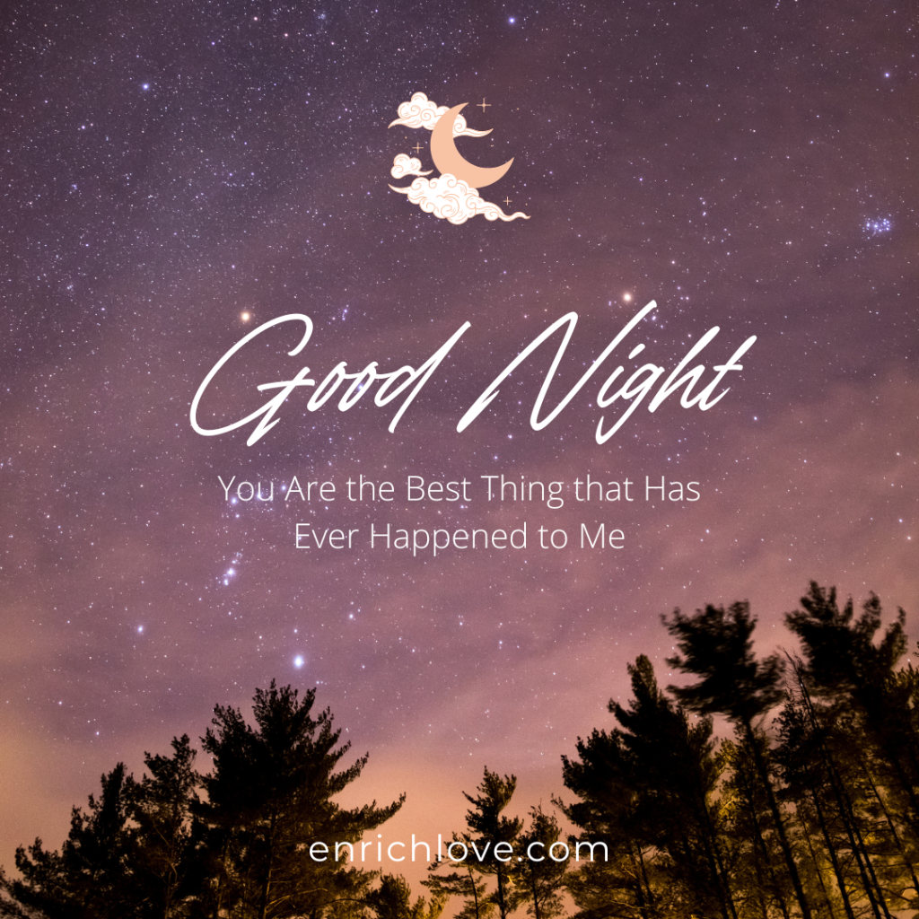 You Are the Best Thing that Has Ever Happened to Me - Quotes About Goodnight Love