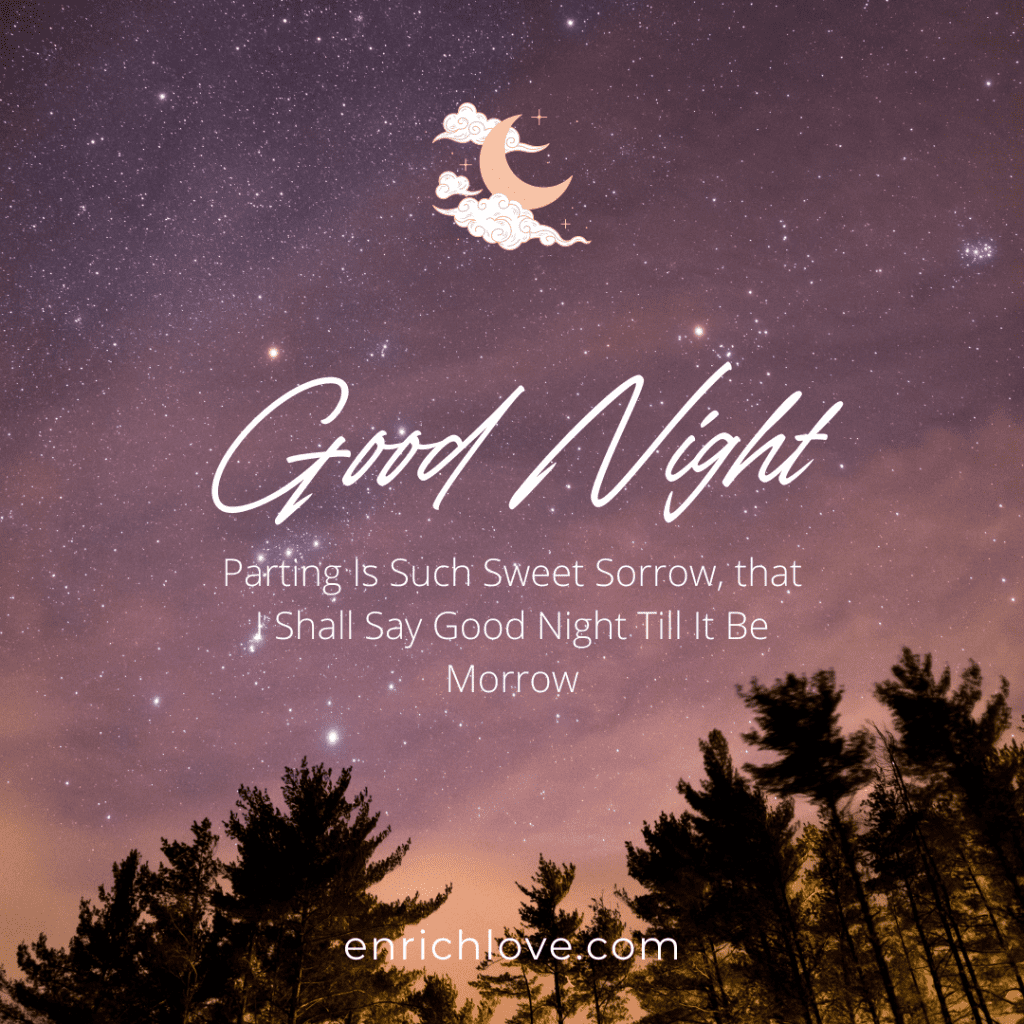 Good Night, Good Night! Parting Is Such Sweet Sorrow, that I Shall Say Good Night Till It Be Morrow - Quotes About Goodnight Love