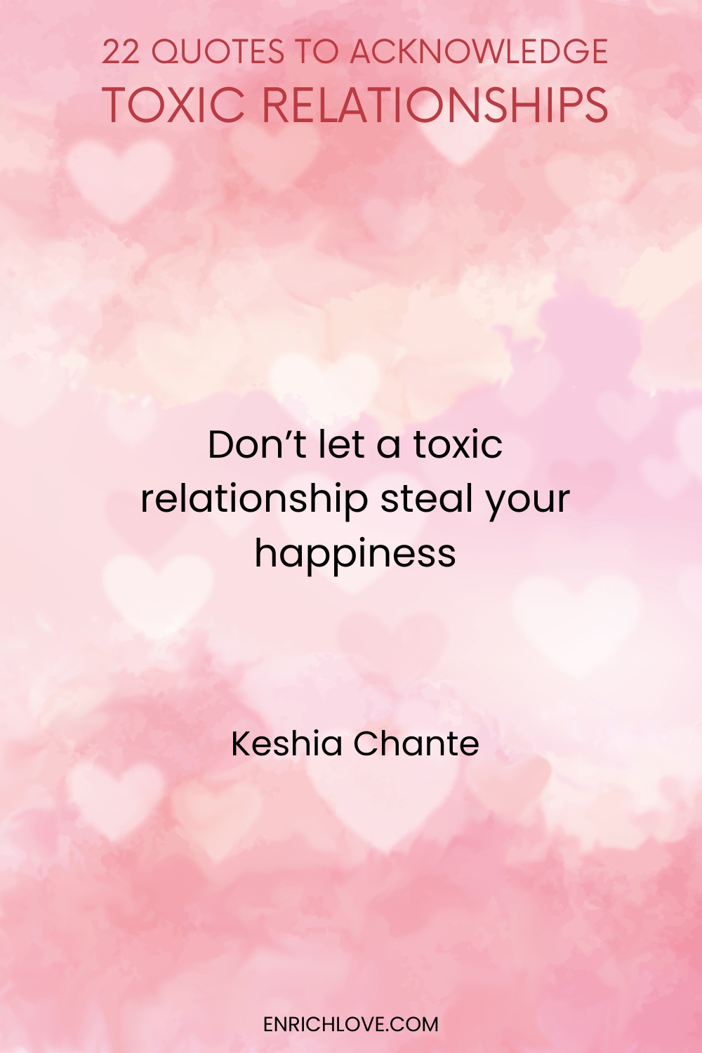 22 Quotes to Acknowledge Toxic Relationships -Don't let a toxic relationship steal your happiness by Keshia Chante