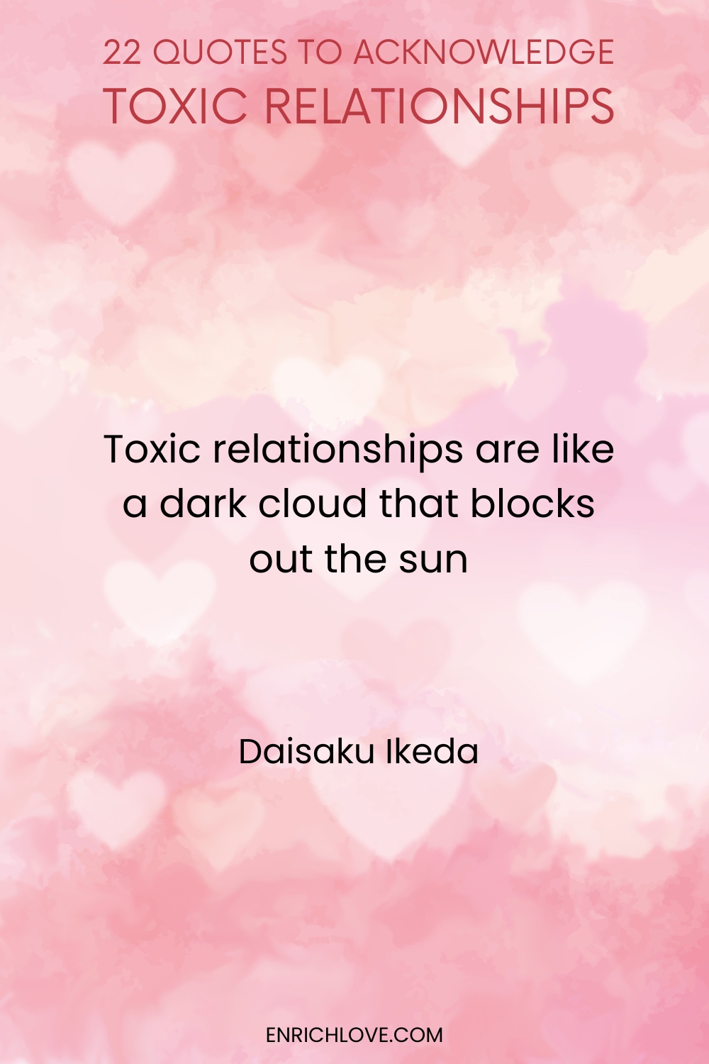 22 Quotes to Acknowledge Toxic Relationships -Toxic relationships are like a dark cloud that blocks out the sun by Daisaku Ikeda