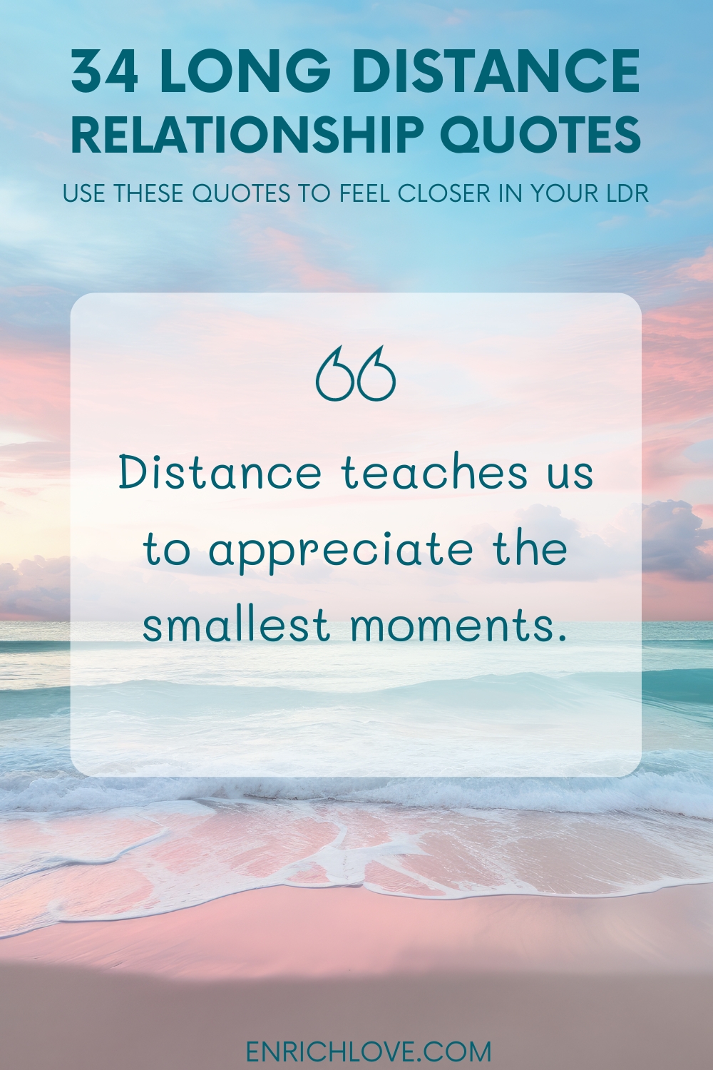 34 Long Distance Relationship Quotes - Distance teaches us to appreciate the smallest moments.