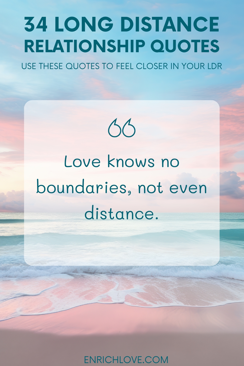 34 Long Distance Relationship Quotes - Love knows no boundaries, not even distance.