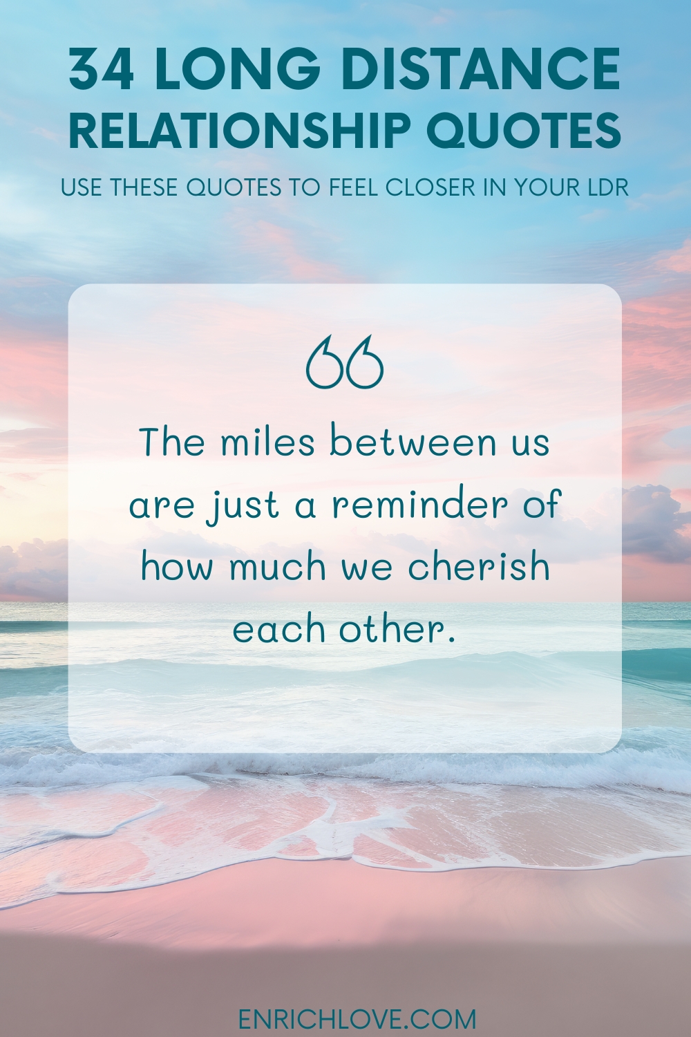 34 Long Distance Relationship Quotes - The miles between us are just a reminder of how much we cherish each other.