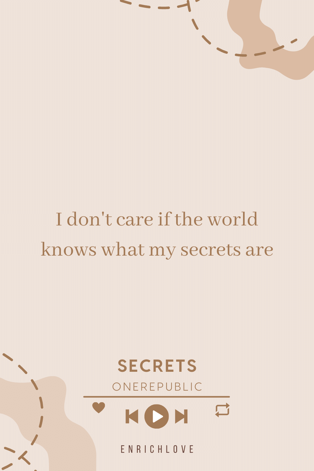 I don't care if the world knows what my secrets are