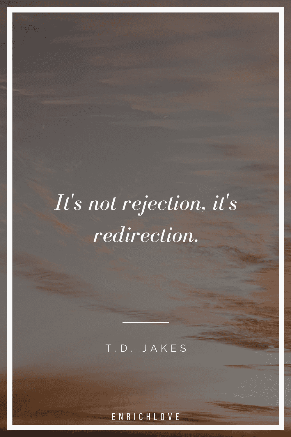 It's not rejection, it's redirection.