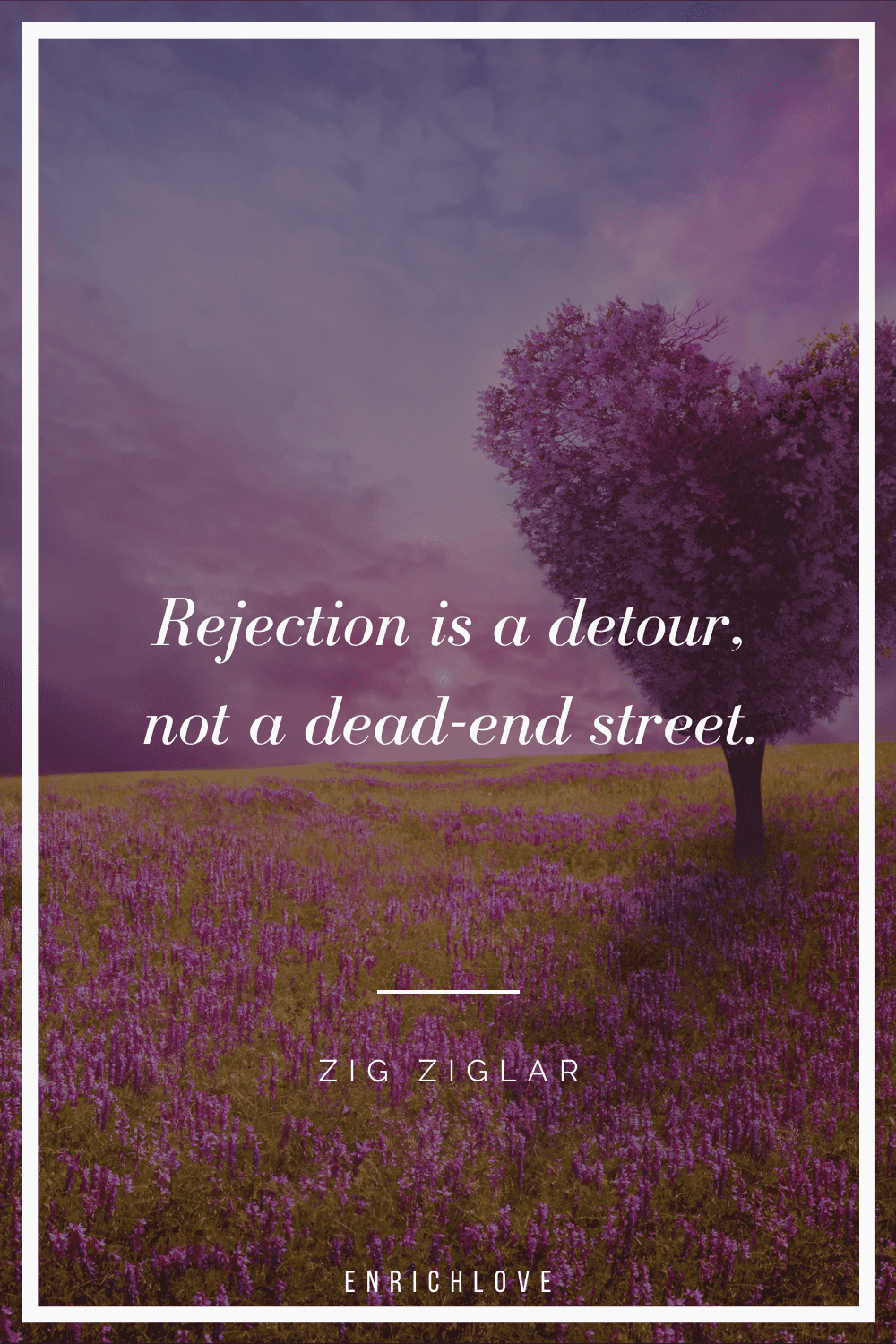 Rejection is a detour, not a dead-end street.