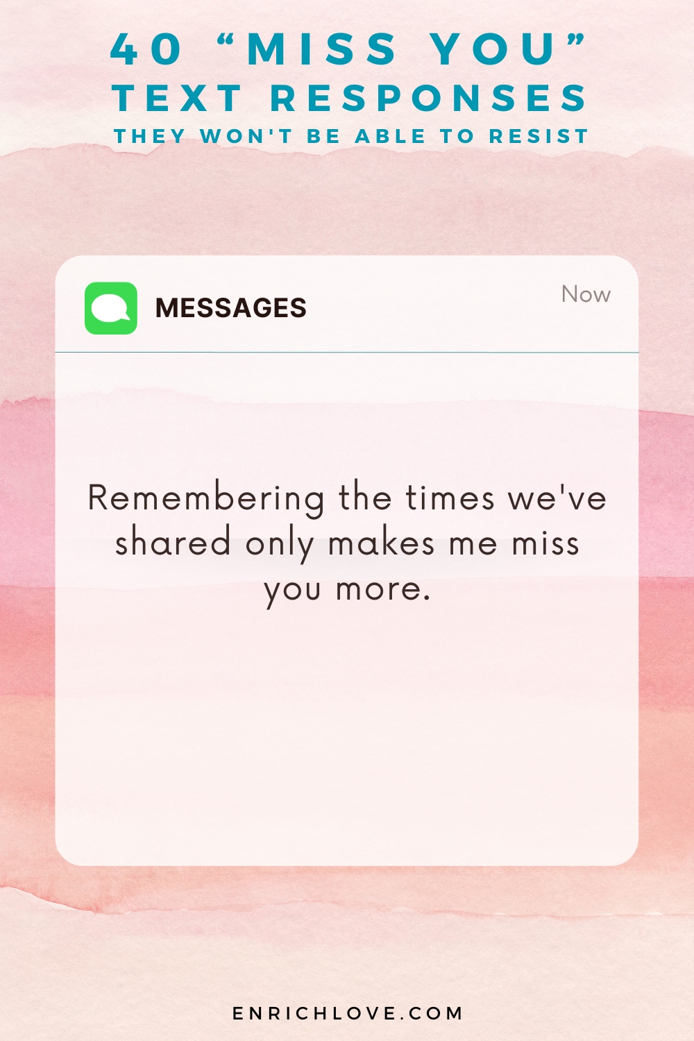 40 'Miss You' Text Responses -Remembering the times we've shared only makes me miss you more.
