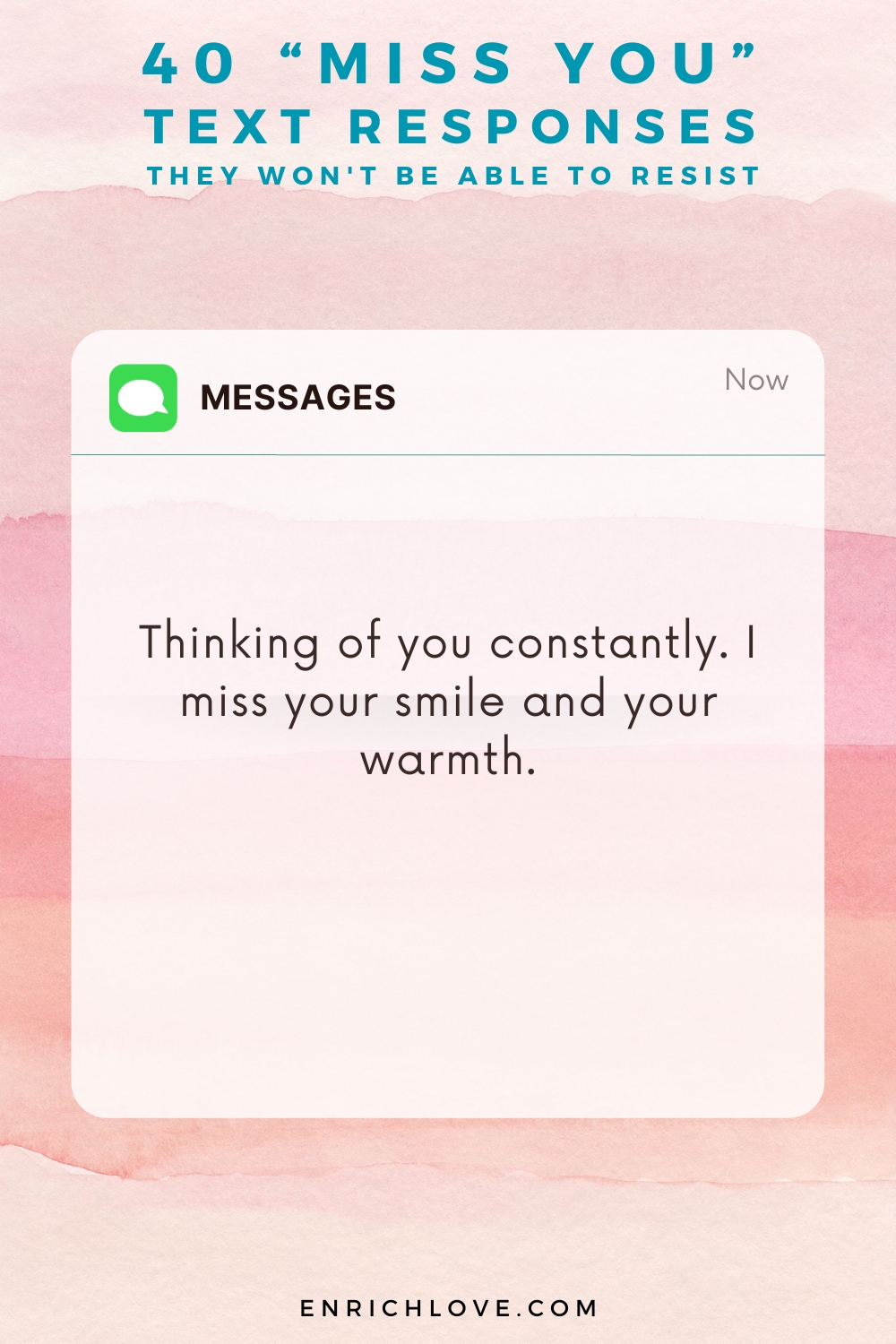 40 'Miss You' Text Responses -Thinking of you constantly. I miss your smile and your warmth.