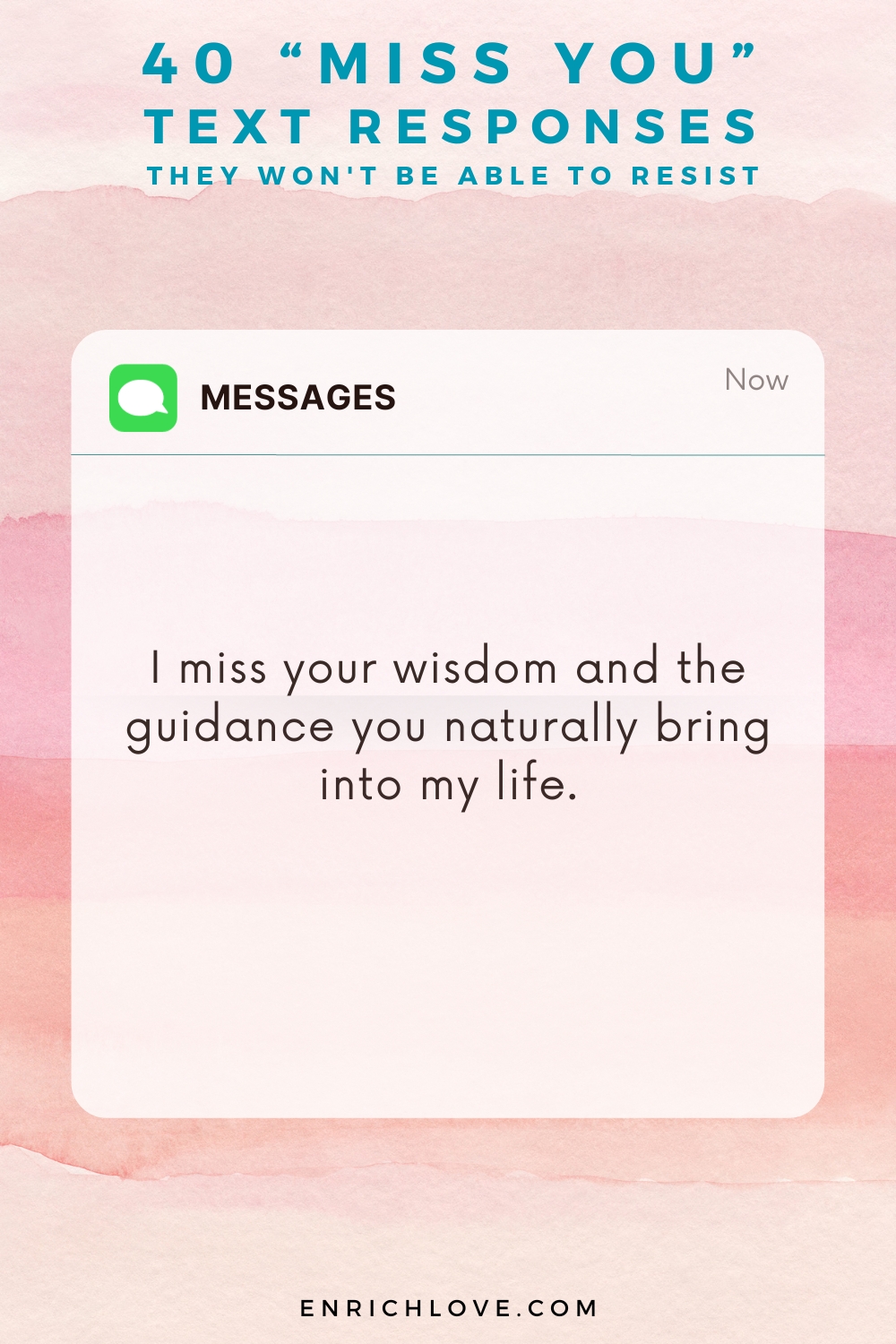 40 'Miss You' Text Responses -I miss your wisdom and the guidance you naturally bring into my life.