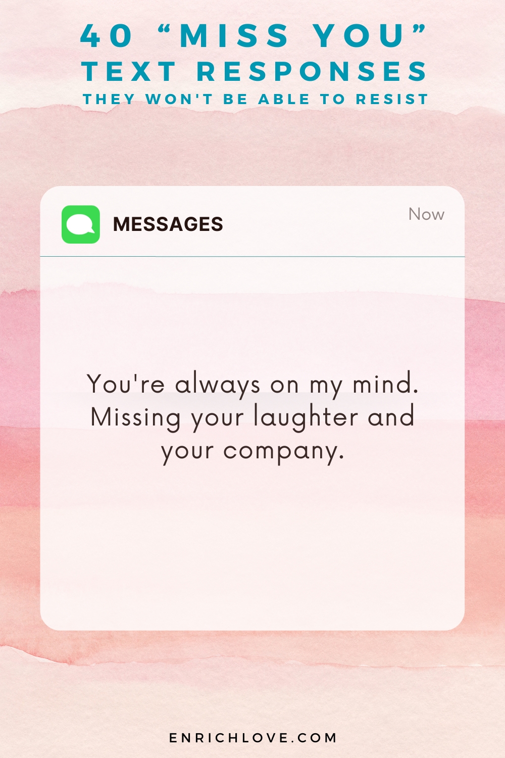 40 'Miss You' Text Responses -You're always on my mind. Missing your laughter and your company.
