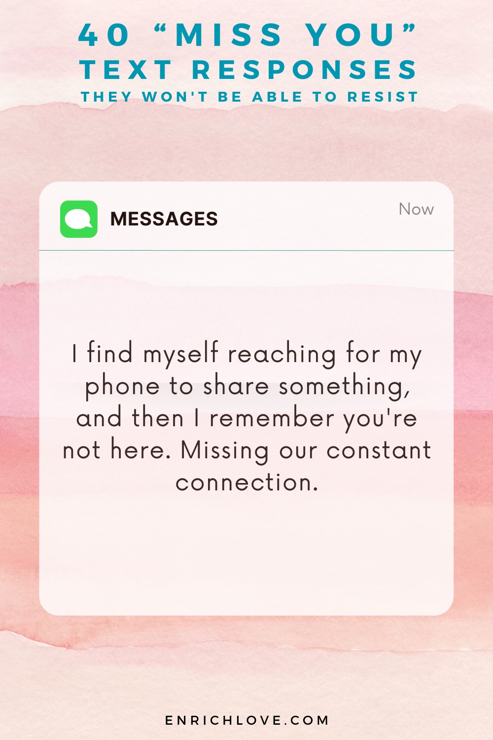 40 'Miss You' Text Responses -I find myself reaching for my phone to share something, and then I remember you're not here. Missing our constant connection.